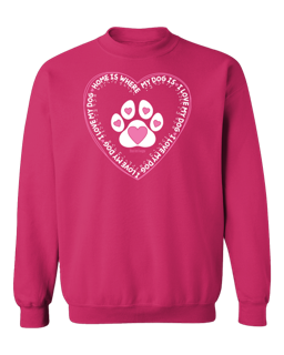 Home Is Where My Dog Is Crewneck Sweatshirt - Vibrant Pink