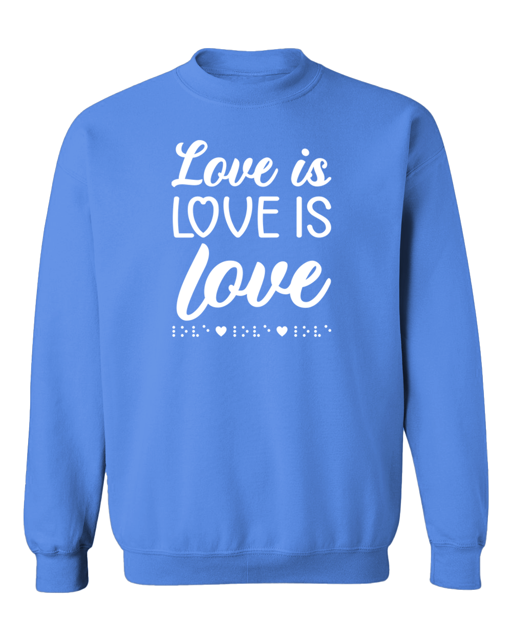 3D! Love is Love with Braille Sweatshirt - Carolina Blue